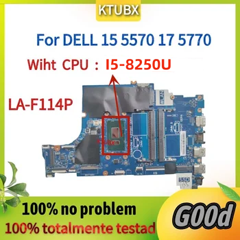 LA-F114P.За дънната платка на лаптоп DELL 15 5570 17 5770.С процесор I5-8250U.100% работи Напълно.CN-0NM2C6 0NM2C6 NM2C6 CN-0F7MCJ