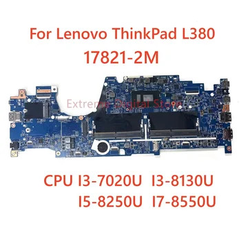 За Lenovo ThinkPad L380 дънна платка на лаптоп 17821-2M с I3-7020U I3-8130U I5-8250U I7-8550U DDR4 100% тествана, работи изцяло
